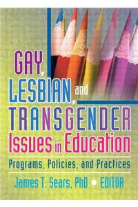 Gay, Lesbian, and Transgender Issues in Education
