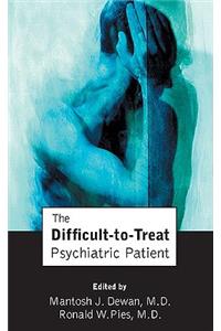 Difficult-To-Treat Psychiatric Patient