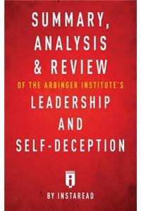 Summary, Analysis & Review of The Arbinger Institute's Leadership and Self-Deception by Instaread