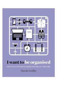 I Want to Be Organized