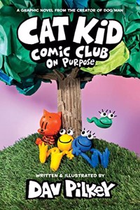 Cat Kid Comic Club #3: On Purpose (A Graphic Novel) [Hardcover] Dav Pilkey