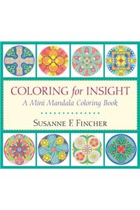 Coloring for Insight: A Mini Mandala Coloring Book