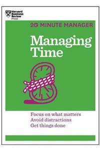 Managing Time (HBR 20-Minute Manager Series)