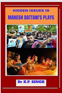Hidden Issues in Mahesh Dattani's Plays