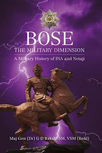 BOSE The Military Dimension A Military History of INA and Netaji