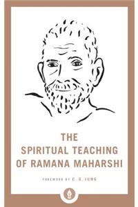 The Spiritual Teaching of Ramana Maharshi