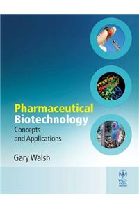 PHARMACEUTICAL BIOTECHNOLOGY: CONCEPTS AND APPLICATIONS