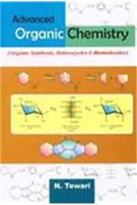 Advanced Organic Chemistry: Organic Synthesis, Heterocycles & Biomolecules