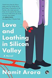 Love and Loathing in Silicon Valley: A Novel