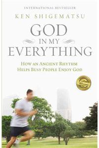 God in My Everything: How an Ancient Rhythm Helps Busy People Enjoy God