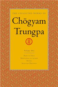 The Collected Works of Chögyam Trungpa, Volume 1