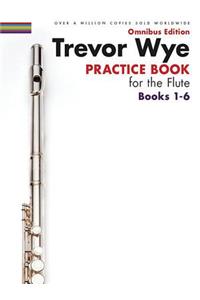 Trevor Wye - Practice Book for the Flute - Omnibus Edition Books 1-6