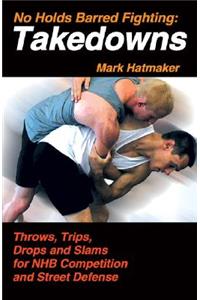 No Holds Barred Fighting: Takedowns