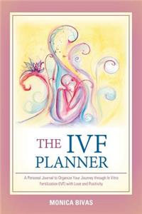 Ivf Planner: A Personal Journal to Organize Your Journey Through in Vitro Fertilization (Ivf) with Love and Positivity