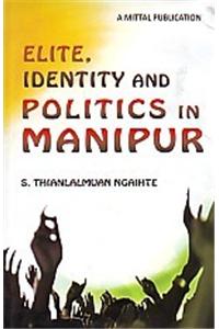 Elite, Identity and Politics in Manipur