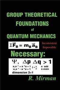 Group Theoretical Foundations of Quantum Mechanics