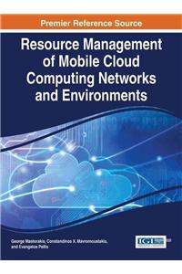 Resource Management of Mobile Cloud Computing Networks and Environments
