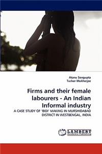 Firms and Their Female Labourers - An Indian Informal Industry