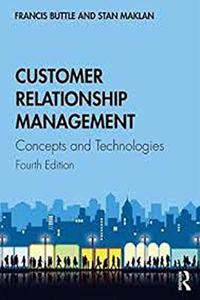 CUSTOMER RELATIONSHIP MANAGEMENT : CONCEPTS AND TECHNOLOGIES, 4TH EDITION