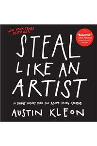 Steal Like an Artist: 10 Things Nobody Told You about Being Creative