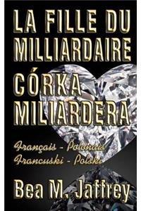 La Fille Du Milliardaire - Córka Miliardera - Wydanie Dwujezyczne - Po Polsku i Po Francusku