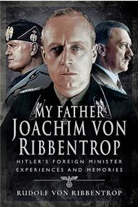 My Father Joachim von Ribbentrop