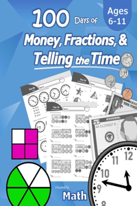 Humble Math - 100 Days of Money, Fractions, & Telling the Time