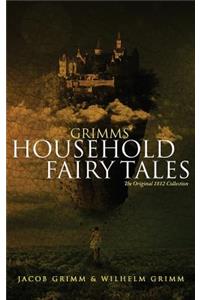 Grimms' Household Fairy Tales