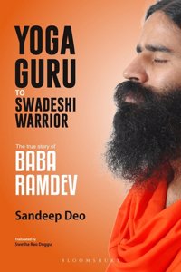 Yoga Guru to Swadeshi Warrior: The True Story of Baba Ramdev