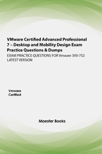 VMware Certified Advanced Professional 7 - Desktop and Mobility Design Exam Practice Questions & Dumps