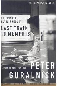 Last Train to Memphis : The Rise of Elvis Presley