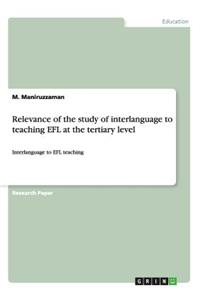 Relevance of the study of interlanguage to teaching EFL at the tertiary level