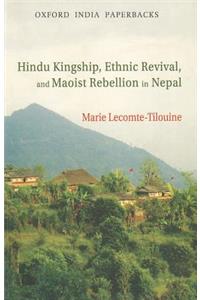 Hindu Kingship, Ethnic Revival, and Maoist Rebellion in Nepal