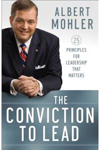 Conviction to Lead: 25 Principles for Leadership That Matters