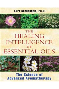 The Healing Intelligence of Essential Oils