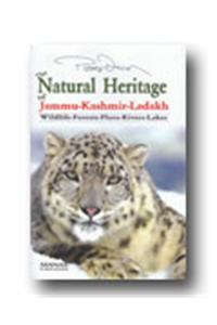 The Natural Heritage of Jammu-Kashmir-Ladakh: Wildlife-Forests-Flora-Rivers-Lakes