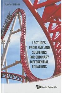 Lectures, Problems and Solutions for Ordinary Differential Equations