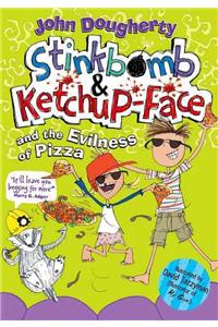 Stinkbomb and Ketchup-Face and the Evilness of Pizza