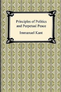 Kant's Principles of Politics and Perpetual Peace