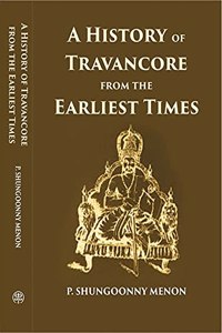 History of Travancore from the Earliest Times [Hardcover] P. Shungoonny Menon