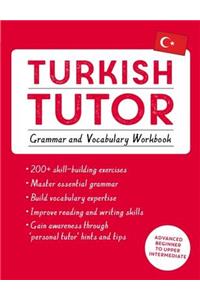 Turkish Tutor: Grammar and Vocabulary Workbook (Learn Turkish with Teach Yourself)