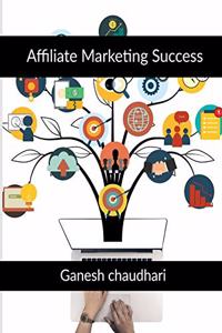 Affiliate Marketing Success: Passive Affiliate Income
