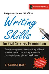 Writing Skills for Civil Services Examination : Insights of a Retired IAS Officer