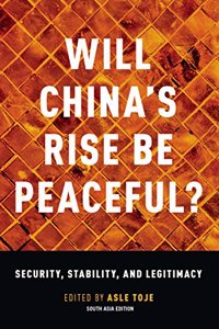 Will China Rise Be Peaceful?: The Rise of a Great Power in Theory, History, Politics , and the Future