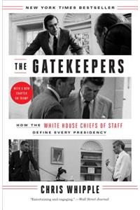 Gatekeepers: How the White House Chiefs of Staff Define Every Presidency