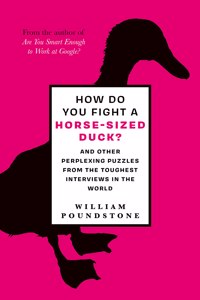 How Do You Fight a Horse-Sized Duck? : Secrets and Strategy for the Most Fiendish Interview Questions