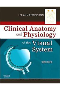 Clinical Anatomy and Physiology of the Visual System