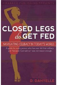 Closed Legs Do Get Fed