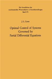 Optimal Control of Systems Governed by Partial Differential Equations