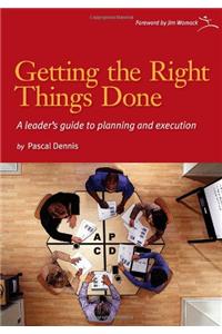 Getting the Right Things Done: A Leader's Guide to Planning and Execution: A Leader's Guide to Planning and Execution